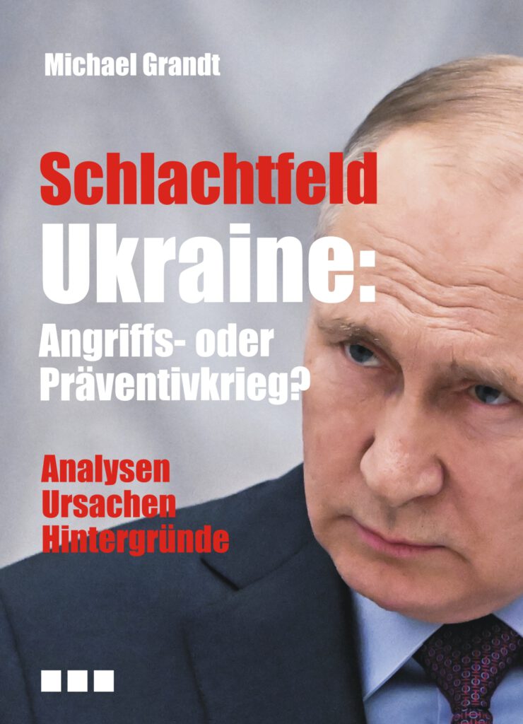 Schlachtfeld Ukraine –Angriffs- oder Präventivkrieg?