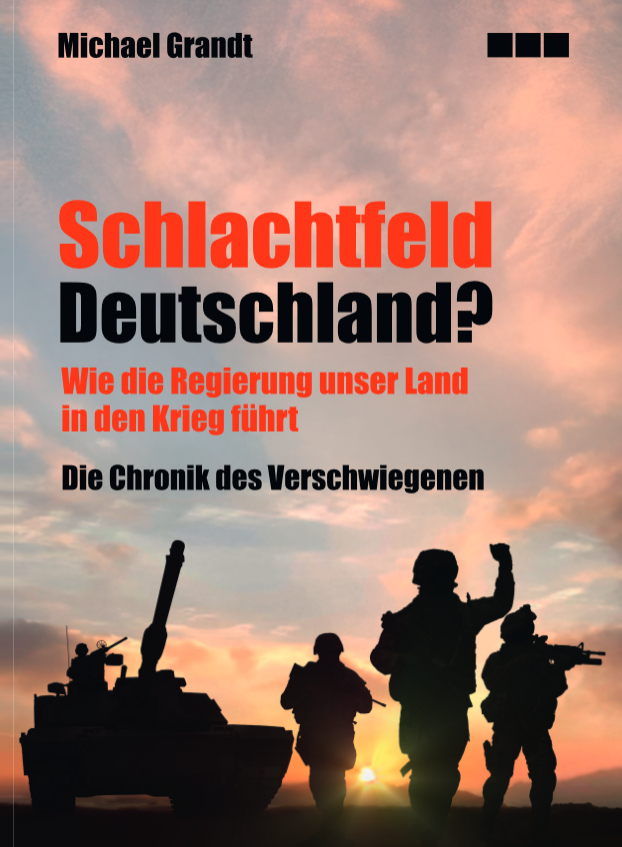 Schlachtfeld Deuschland? - Wie die Regierung unser Land in den Krieg führt